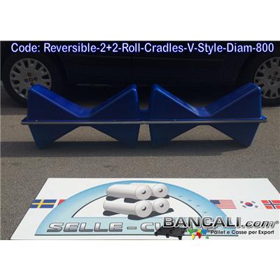 Reversible-2+2-Roll-Cradles-V-Style-Diam-800 - Sella Culla MOBILE in Plastica a forma di V di cui 4 Pezzi Speculare per Cilindrici o come sostegno di Bobine, Rotoli, Pellicole, Avvolgibili, Coil, Accoppiati, Realizzata in Plastica di Nylon Assemblato su 2 tubolari zinccati 15x30 Peso Tara Kg. 12 